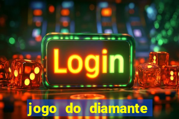 jogo do diamante para ganhar dinheiro