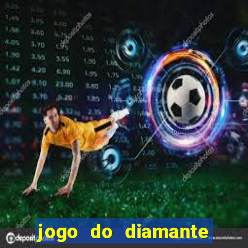 jogo do diamante para ganhar dinheiro