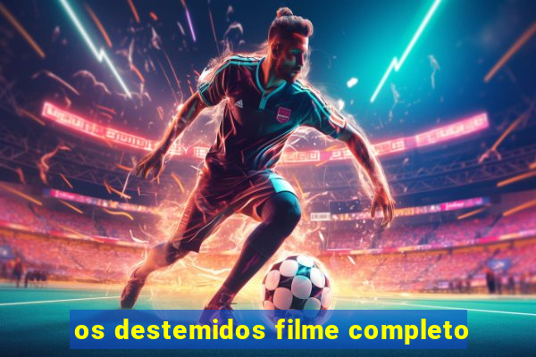 os destemidos filme completo