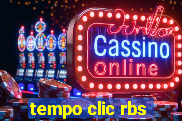 tempo clic rbs