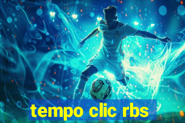 tempo clic rbs