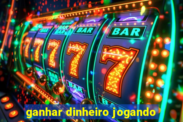 ganhar dinheiro jogando