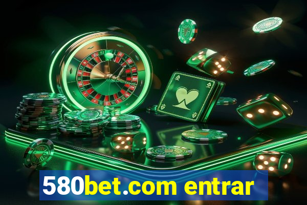 580bet.com entrar