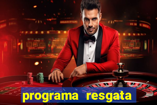 programa resgata brasil é confiável