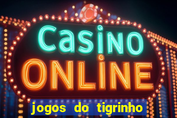 jogos do tigrinho que da bonus no cadastro