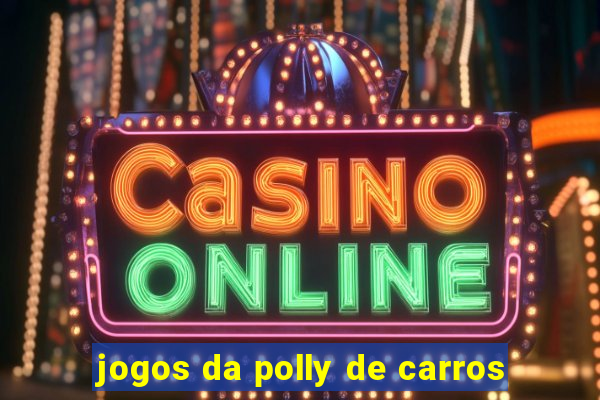 jogos da polly de carros