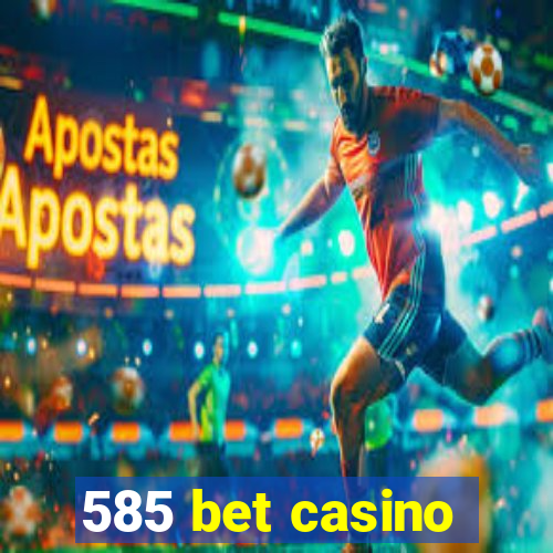 585 bet casino