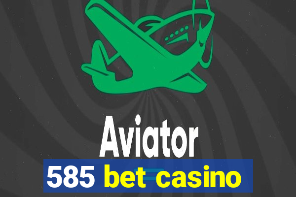 585 bet casino