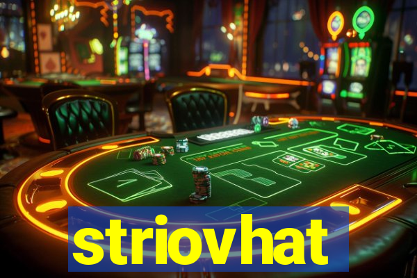 striovhat