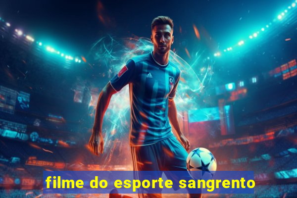 filme do esporte sangrento