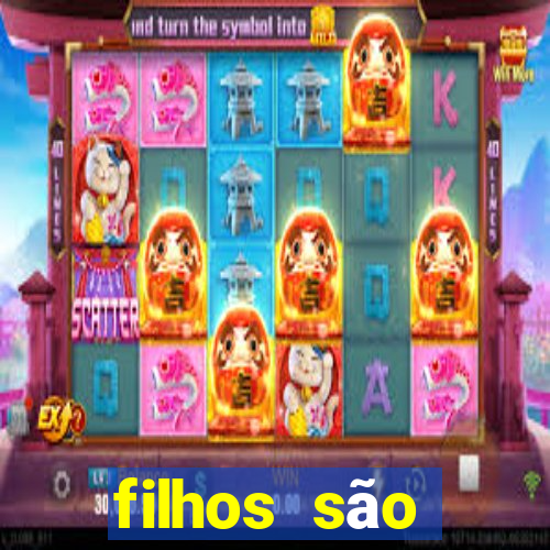 filhos são herança do senhor mensagem