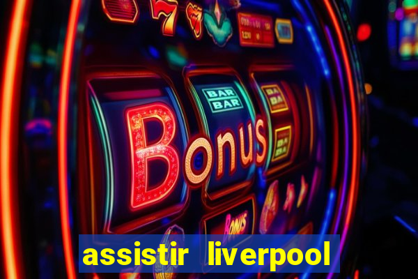 assistir liverpool x manchester city futemax