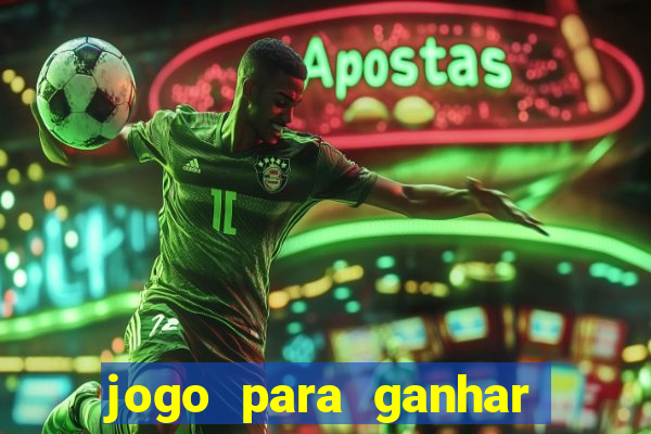 jogo para ganhar dinheiro gratuito