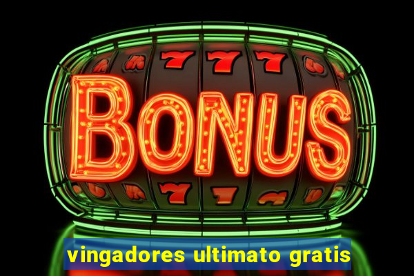 vingadores ultimato gratis