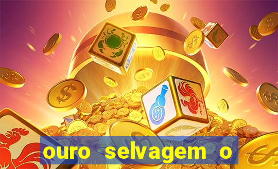 ouro selvagem o que aconteceu na vida