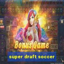 super draft soccer