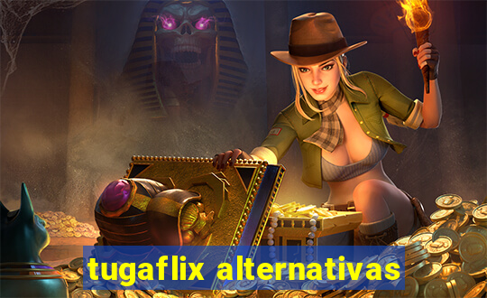 tugaflix alternativas