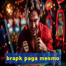 brapk paga mesmo