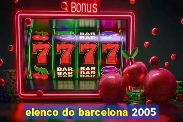 elenco do barcelona 2005