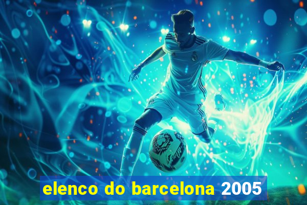 elenco do barcelona 2005