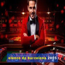 elenco do barcelona 2005