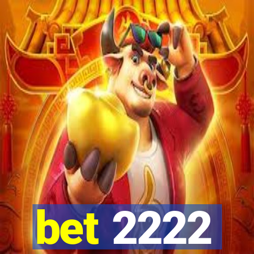 bet 2222