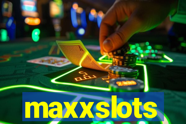 maxxslots