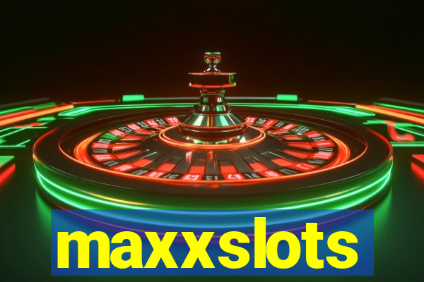 maxxslots