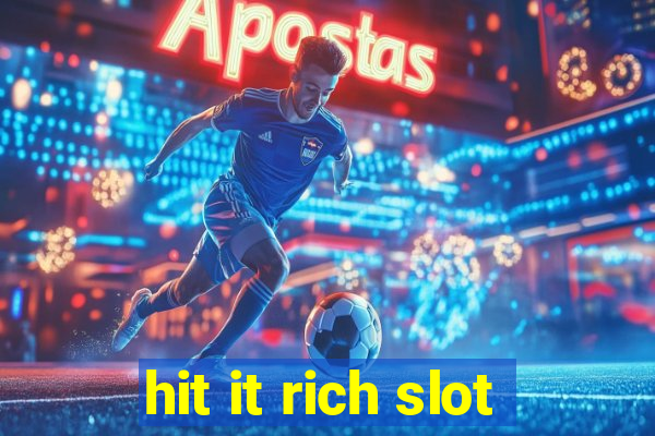 hit it rich slot