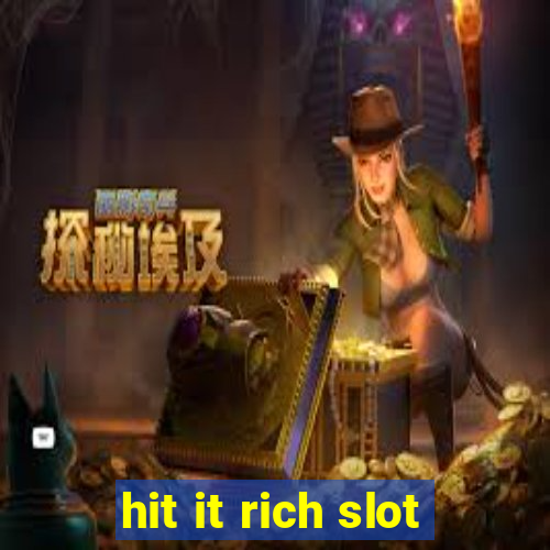 hit it rich slot