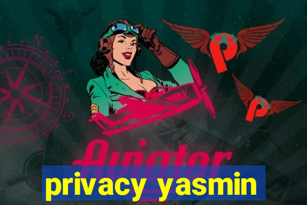 privacy yasmin