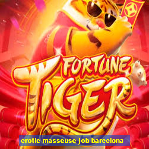 erotic masseuse job barcelona