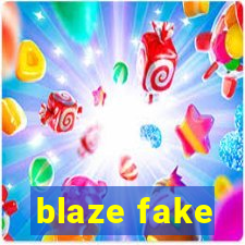 blaze fake