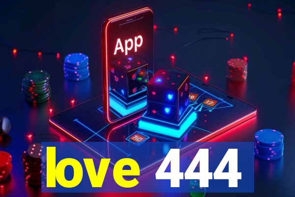 love 444