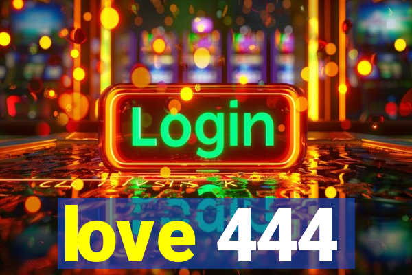 love 444