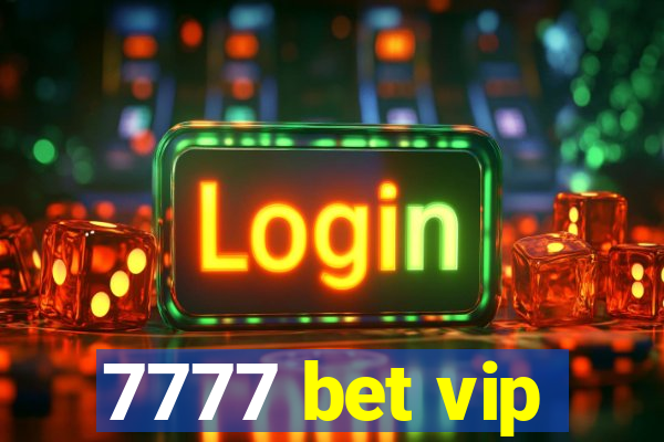 7777 bet vip