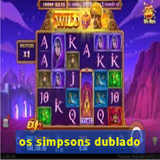 os simpsons dublado