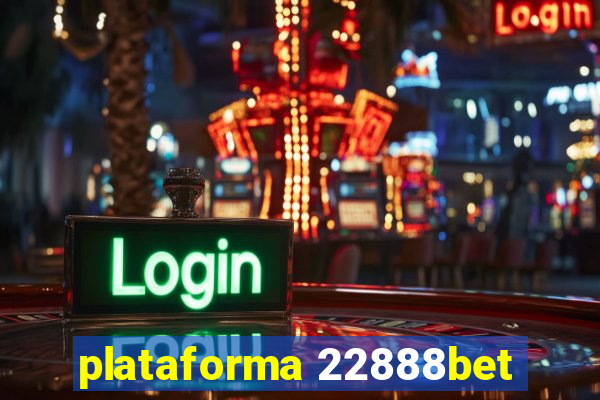 plataforma 22888bet