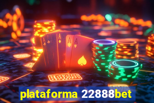 plataforma 22888bet