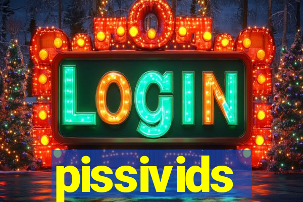 pissivids