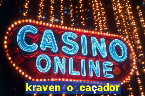 kraven o caçador filme completo dublado pobreflix