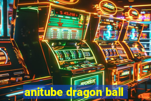 anitube dragon ball