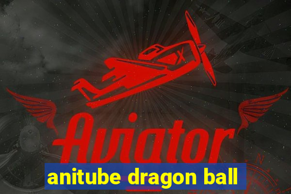 anitube dragon ball