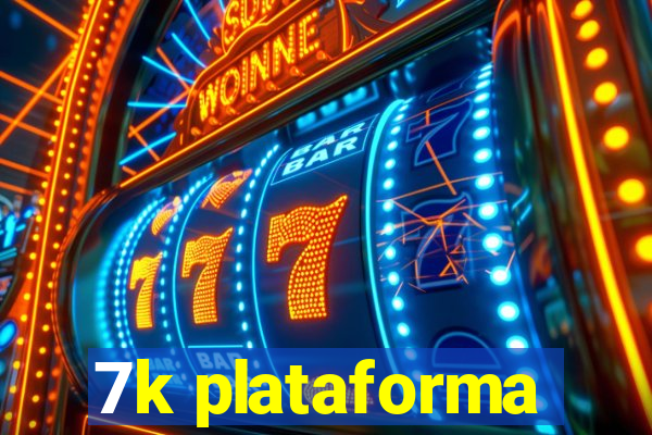 7k plataforma