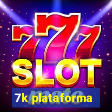 7k plataforma