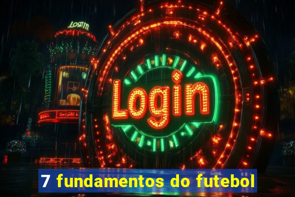 7 fundamentos do futebol