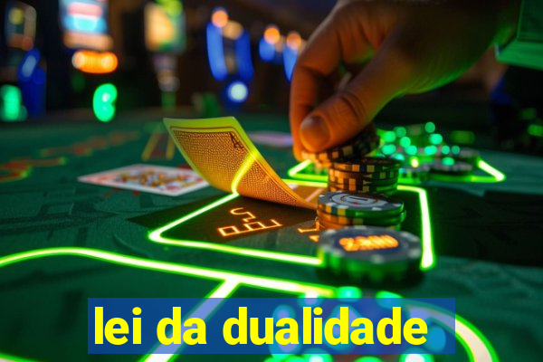 lei da dualidade