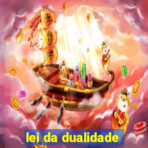 lei da dualidade