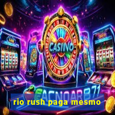 rio rush paga mesmo