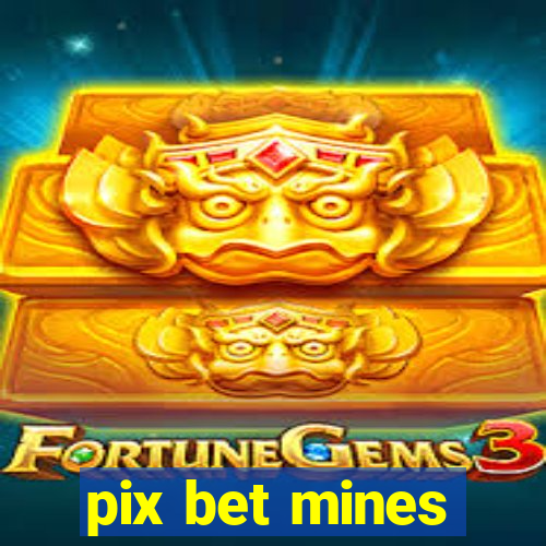 pix bet mines